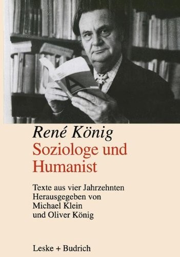 René König. Soziologe und Humanist