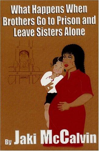 What Happens When Brothers Go To Prison and Leave Sisters Alone