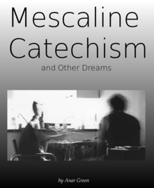 Mescaline Catechism and Other Dreams