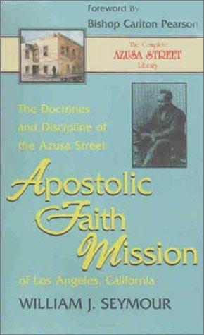 The Doctrines and Discipline of the Azusa Street Apostolic Faith Mission of Los Angeles