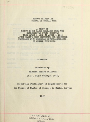 A study of thirty-eight cases released from the Metropolitan State Hospital from April 1, 1943 to April 1, 1946 after having been committed and diagnosed psychosis with cerebral arteriosclerosis or senile psychosis