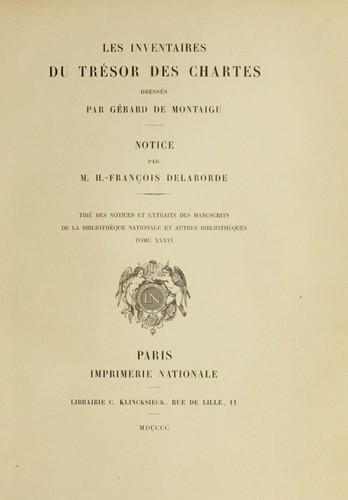 Les Inventaires du tresor des chartes dresses par Gerard de Montaigu