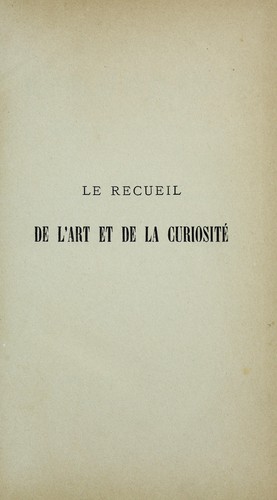Le recueil de l'art et de la curiosite, ou Revue des ventes publiques en 1875, 1876, 1877 et 1878, a Paris, Hotel des commissaires-priseurs