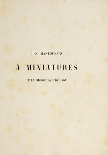 Les manuscrits à miniatures de la Bibliothèque de Laon