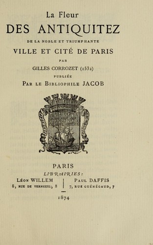 La Fleur des antiquitez de la noble et triumphante ville et cite de Paris