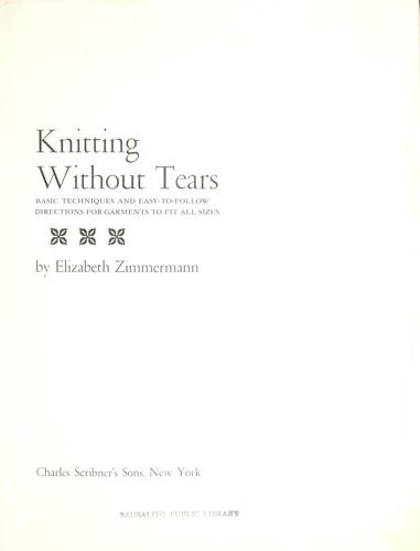 Knitting without tears; basic techniques and easy-to-follow directions for garments to fit all sizes