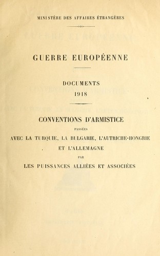 Conventions d'armistice passées avec la Turquie, la Bulgarie, l'Autriche-Hongrie et l'Allemagne par les puissances alliées et associées