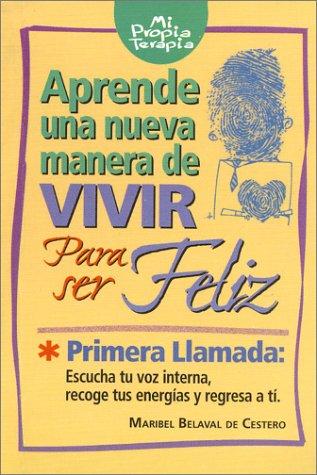 Aprende una nueva manera de vivir para ser feliz