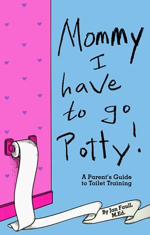 Mommy! I have to go potty!