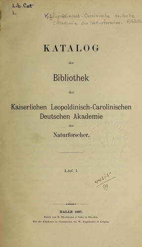 Katalog der Bibliothek der Kaiserlichen Leopoldinisch-Carolinischen deutschen Akademie der Naturforscher