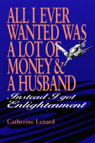 All I ever wanted was a lot of money & a husband