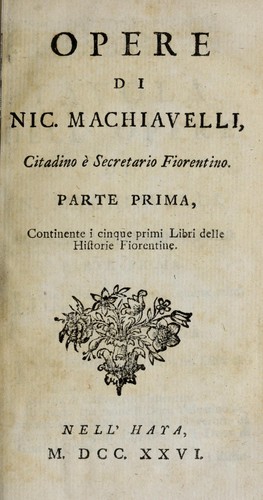 Opere di Nic. Machiavelli, citadino è secretario Fiorentino