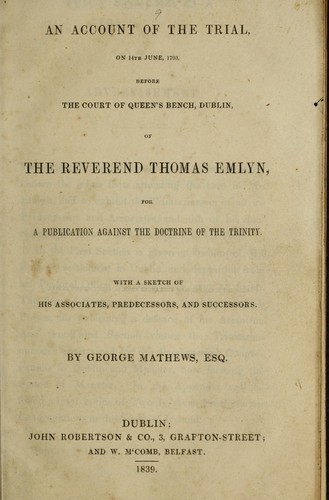 An account of the trial, on 14th June, 1703, before the court of Queen's Bench, Dublin, of the Reverend Thomas Emlyn