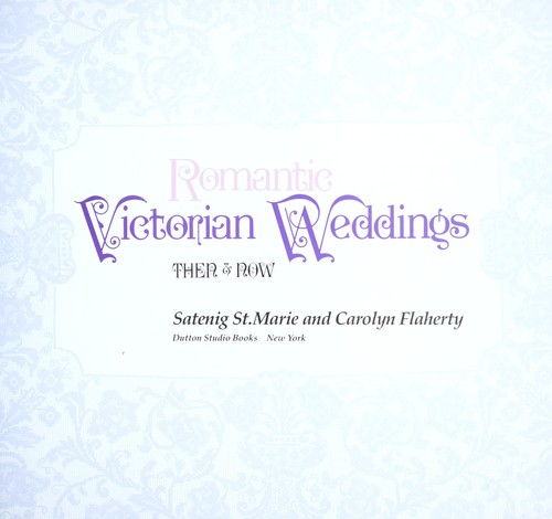Romantic Victorian weddings, then & now