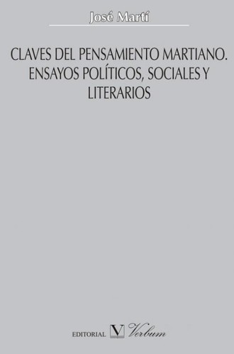 Claves del pensamiento martiano. Ensayos políticos, sociales y literarios