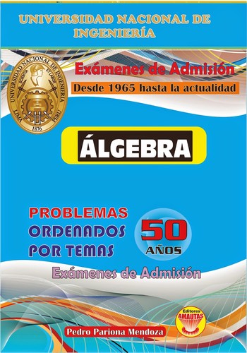 ÁLGEBRA, UNI (50 años de exámenes de admisión)