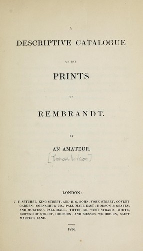 A descriptive catalogue of the prints of Rembrandt