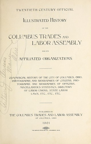 Twentieth century official illustrated history of the Columbus Trades and Labor Assembly, and its affiliated organizations