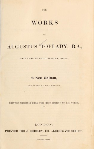 The works of Augustus Toplady, B.A., late vicar of Broad Hembury, Devon