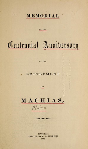 Memorial of the centennial anniversary of the settlement of Machias