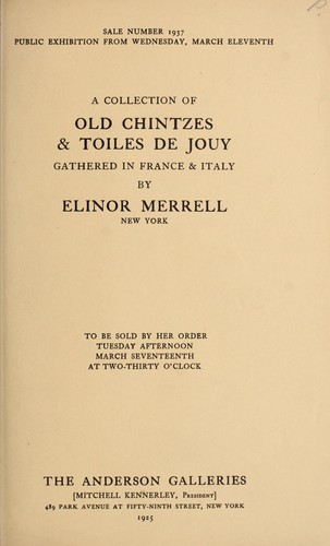 A collection of old chintzes & toiles de Jouy gathered in France & Italy by Elinor Merrell, New York