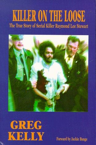 Killer on the Loose, The True Story of Serial Killer Raymond Lee Stewart