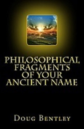 Philosophical Fragments Of Your Ancient Name