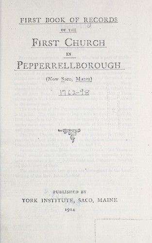 First book of records of the First church in Pepperrellborough (now Saco, Maine)