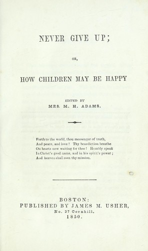 Never give up, or, How children may be happy