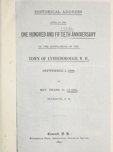 Historical address given at the one hundred and fiftieth anniversary of the settlement of the town of Lyndeborough, N. H., September 4, 1889