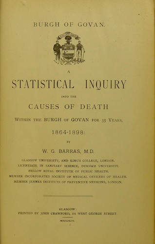 A statistical inquiry into the causes of death within the Burgh of Govan for 35 years, 1864-1898