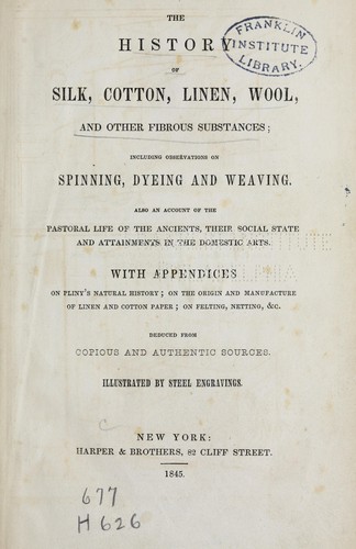 The history of silk, cotton, linen, wool, and other fibrous substances