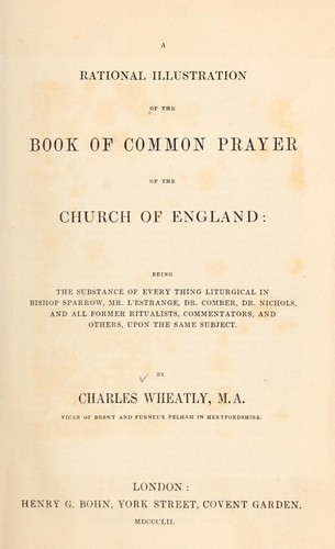 A rational illustration of the Book of common prayer of the Church of England
