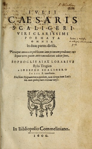 Iulii Caesaris Scaligeri viri clarissimi Poemata omnia in duas partes devisa