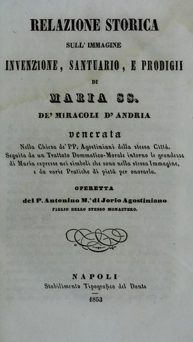 Relazione storica sull'immagine invenzione, santuario, e prodigii di Maria SS. de'Miracoli d'Andria