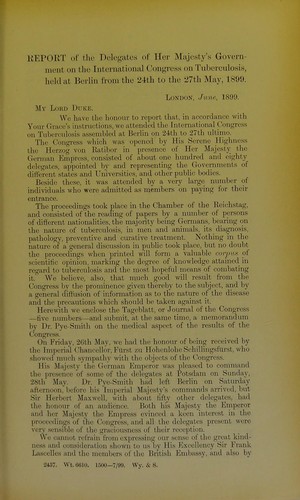 Copy of report of the Right Honorable Sir Herbert Maxwell ... and P.H. Pye-Smith ... the delegates of Her Majesty's Government at the International Congress on Tuberculosis, held at Berlin on the 24th to the 27th May 1899