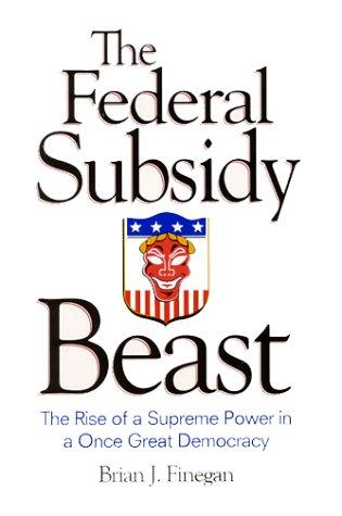 The federal subsidy beast
