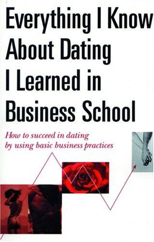 Everything I Know about Dating I Learned in Business School
