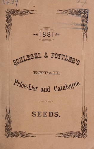 Catalogue and retail price-list of vegetable and flower seeds, herb, tree, grass, and field seeds, bird seeds, flower roots, &c