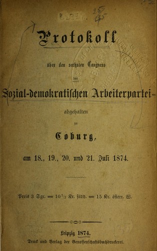 Protokoll u ber den zweiten Congress der Sozial-Demokratischen Arbeiterpartei, abgehalten zu Dresden, am 12., 13., 14., und 15. August 1871