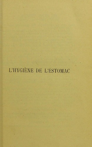 L'hygi©·ne de l'estomac : guide pratique de l'alimentation