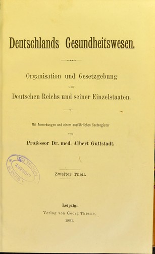 Deutschlands Gesundheitswesen : Organisation und Gesetzgebung des Deutschen Reichs und seiner Einzelstaaten, mit Anmerkungen und einem ausf©ơhrlichen Sachregister
