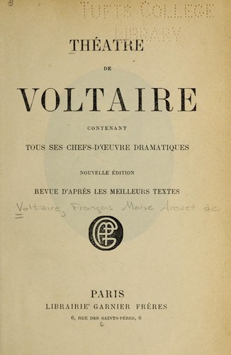 Théâtre de Voltaire contenant tous ses chefs-d'œuvre dramatiques