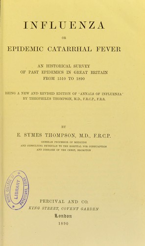 Influenza, or, Epidemic catarrhal fever : an historical survey of past epidemics in Great Britain from 1510-1890