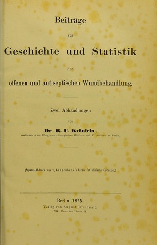 Beitr©Þge zur Geschichte und Statistik der offenen und antiseptischen Wundbehandlung