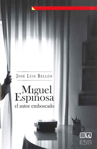 Miguel Espinosa, el autor emboscado