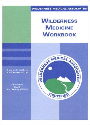 Wilderness Medical Associates Wilderness Medicine Workbook
