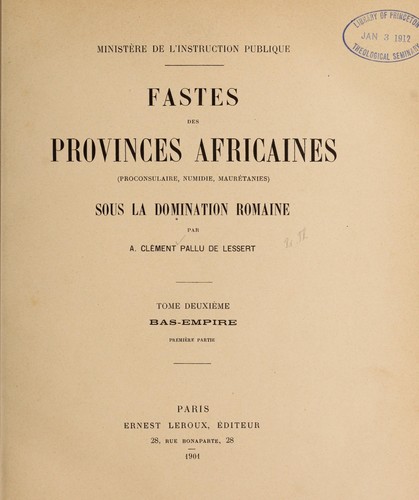 Fastes des provinces africaines (proconsulaire, Numidie, Maure tanies) sous la domination romaine