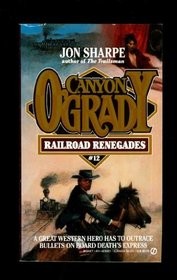 Railroad Renegades (Canyon O'Grady)