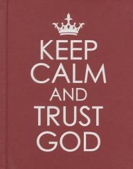 Keep Calm and Trust God Hardcover